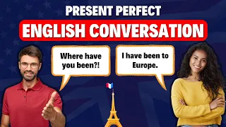 English Conversation in Present Perfect - Improve Speaking Skills