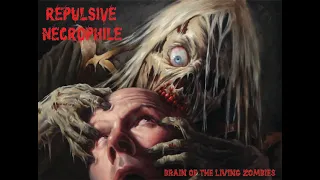 REPULSIVE NECROPHILE Brain Of The Living Zombies (Demo 4 return to old school gore)