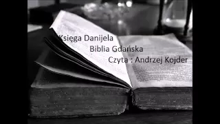 Księga Daniela - Stary Testament , Biblia Gdańska , lektor: Andrzej Kojder