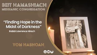 'Finding Hope in the Midst of Darkness'. Lawrence Hirsch 04/05/24