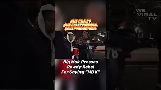 Big Mak Presses Rowdy Rebel For sayin “MB K” #WeViralTv #RowdyRebel #NYC Via trending_gambino