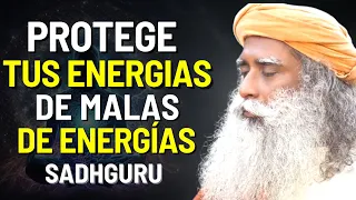 CÓMO PROTEGER TU ENERGÍA CONTRA LAS MALAS ENERGÍAS NEGATIVAS |  SADHGURU ESPAÑOL