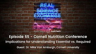 Real Science Exchange: Cornell: Understanding Essential vs. Required with Dr. Van Amburgh