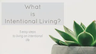 What is Intentional Living? 5 steps to start living with intention