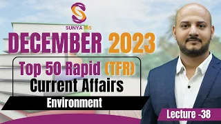L38 | December'23 | Environment | Top 50 Rapid (TFR) Current Affairs | UPSC CSE | Sunya IAS
