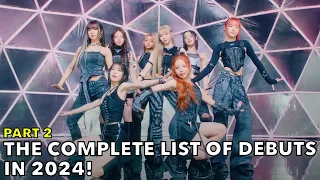 THE COMPLETE LIST OF K POP DEBUTS IN 2024! (PART 2)