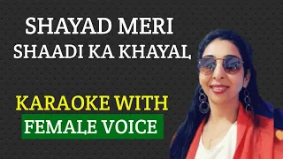 Shayad Meri Shaadi Ka Khayal Karaoke With Female Voice By Seema Mishra..