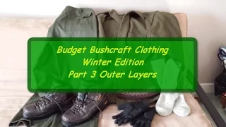 Budget Bushcraft Clothing - Winter Edition Part 3 Outer Layers