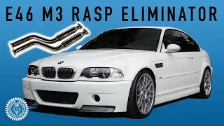 E46 M3 Rasp Eliminator