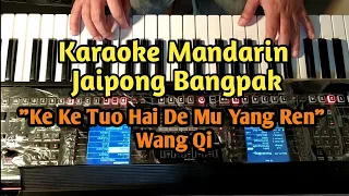 Ke Ke Tuo Hai De Mu Yang Ren - Wang Qi | Karaoke Mandarin Jaipong Bangpak | Dangdut | Koplo