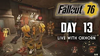 Day 13 of Fallout 76 Part 1 - Live Now with Oxhorn