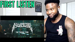 FIRST TIME LISTENER - Killswitch Engage - The Signal Fire - REACTION