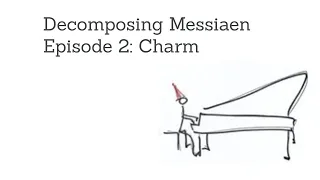 Decomposing Messiaen. Techniques of musical language.  Episode 2 - "The Charm of Impossibility"