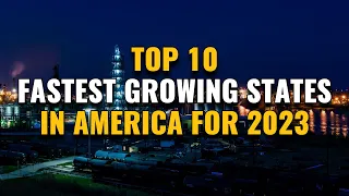 10 Fastest Growing States in the US for 2023