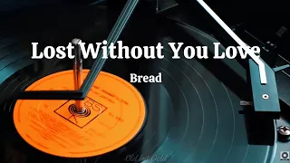 Lost Without Your Love - Bread (HD Lyrics)