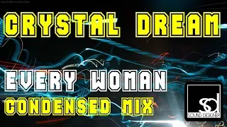 Crystal Dreams   Every Woman Condensed Mix