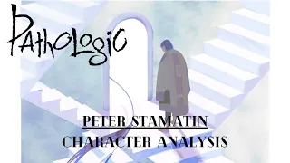 Pathologic Character Analysis: Peter Stamatin