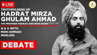 Ahmadi Muslim Sunni Muslim Dialogue and Debate : Truthfulness of Hadrat Mirza Ghulam Ahmad (as)