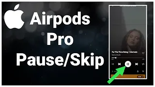 How To Pause, Resume, & Skip Songs With Airpods Pro