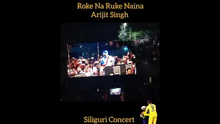 Roke Na Ruke Naina Arijit Singh Live Concert Siliguri #arijit #live #concert @FanOfArijitSingh100