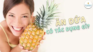 Ăn dứa có tác dụng gì?