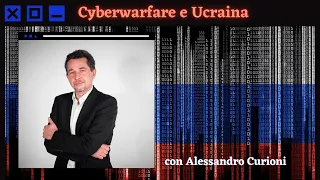 Cyberwarfare e Ucraina LIVE con Alessandro Curioni