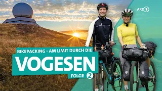 Bikepacking für Einsteiger (2/3): von Colmar zum Grand Ballon | ARD Reisen