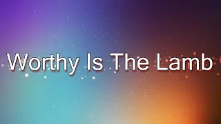 Worthy Is The Lamb - Hillsong (lyric video)