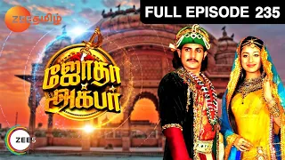 Jodha Akbar - ஜோதா அக்பர் - EP 235 - Rajat Tokas, Paridhi Sharma - Romantic Tamil Show - Zee Tamil