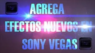 Tutorial: Agregar Efectos Nuevos (Luces,Particulas,Explosiones) Sony Vegas PRO.