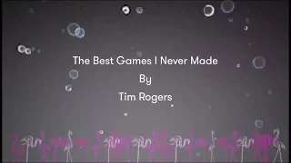 Tim Rogers - The Best Games I Never Made