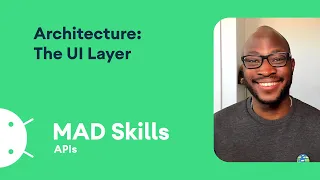 Architecture: The UI layer - MAD Skills