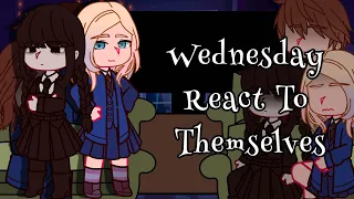 Wednesday React To Themselves (1/?) ✧Reaction video✧ ✧Sleeping Corner✧