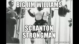 Jim Williams - The Scranton Strongman