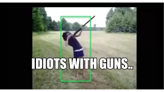 IDIOTS WITH GUNS..