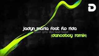 Jadyn Maria ft Flo-Rida - Good Girls Like Bad Boys (Danceboy Remix)