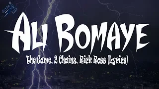 The Game, 2 Chainz, Rick Ross - Ali Bomaye (Lyrics)