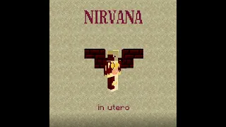 Nirvana - In Utero (Noteblock Cover) Full Album