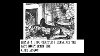 Jekyll & Hyde Chapter 8 Explained The Last Night (Part One)