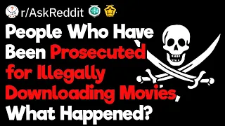 People Who Have Been Prosecuted for Illegally Downloading Movies, What Happened?