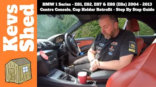 BMW 1 Series - E81, E82, E87 & E88 (E8x) 04 - 13 Centre Console, Cup Holder Retrofit - Full Guide