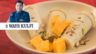 3 ways Kulfi | कुल्फी बनाने का आसान तरीका | Malai Kulfi| Kesar Pista Kulfi |Chef Ajay Chopra Recipes