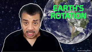 Neil deGrasse Tyson Explains the Earth's Rotation
