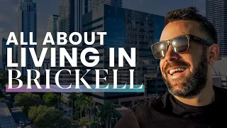 All About Living In: Brickell, Miami Florida 2021