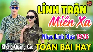 Lính Trận Miền Xa ♪ 169 Bài Nhạc Lính Hải Ngoại 1975 Bất Hủ Ngọt Ngào Toàn Bài Hay Cả Làng Cùng Nghe