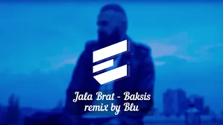 JALA BRAT - BAKSIS ( BLU REMIX )