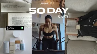 week 3 of my 50 day hard *life-changing*