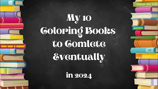 My 10 Coloring Books to Complete Eventually in 2024