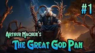 The Great God Pan - Part 1 - Arthur Machen's Fantasy / Horror Masterpiece AUDIODRAMA