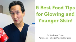 Five Simple Diet Tips for Younger and Glowing Skin - Dr. Anthony Youn